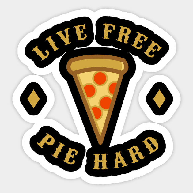 Live Free Pie Hard Sticker by dumbshirts